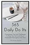 365 Daily Do Its: Organizing Tips and Challenges to Help You Get (and Stay) Organized Throughout the Year