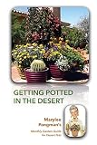 Getting Potted In The Desert Marylee Pangmans Monthly Garden Guide For Desert Pots