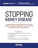 Stopping Kidney Disease A Science Based Treatment Plan To Use Your Doctor Drugs Diet And Exercise To Slow Or Stop The Progression Of Incurable Kidney Disease
