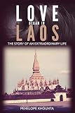 Love Began In Laos The Story Of An Extraordinary Life