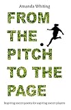 From The Pitch To The Page Inspiring Soccer Poems For Aspiring Soccer Players
