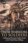 From Warriors to Soldiers: A History of American Indian Service in the U.S. Military