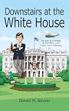 Downstairs at the White House: A teenager, an Oval Office, and a ringside seat to Watergate.