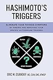 Hashimotos Triggers Eliminate Your Thyroid Symptoms By Finding And Removing Your Specific Autoimmune Triggers