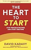 The Heart To Start: Stop Procrastinating & Start Creating