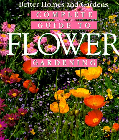Complete Guide to Flower Gardening / by Roth, Susan A