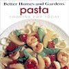 Better Homes and Gardens Cooking for Today: Pasta