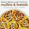 Better Homes and Gardens Cooking for Today: Muffins & Breads