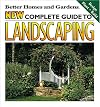 Better Homes and Gardens New Complete Guide to Landscaping