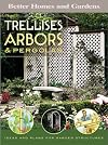 Better Homes and Gardens Trellises, Arbors and Pergolas