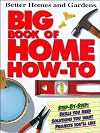 Better Homes and Gardens Big Book of Home How-To