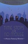Time Stops for No Mouse