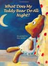 What Does My Teddy Bear Do All Night?