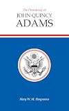 The Presidency of John Quincy Adams