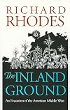 The Inland Ground: An Evocation of the American Middle West: Revised Edition