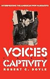 Voices from Captivity: Interpreting the American POW Narrative