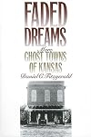 Faded Dreams: More Ghost Towns of Kansas
