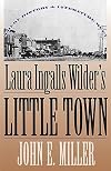Laura Ingalls Wilder's Little Town: Where History and Literature Meet