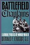 Battlefield Chaplains: Catholic Priests in World War II