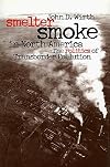 Smelter Smoke in North America: The Politics of Transborder Pollution