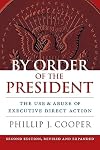 By Order of the President: The Use and Abuse of Executive Direct Action