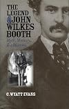 The Legend of John Wilkes Booth: Myth, Memory, and a Mummy