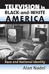Television in Black-and-White America: Race and National Identity