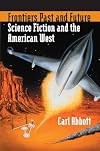 Frontiers Past And Future: Science Fiction And the American West