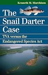 The Snail Darter Case: TVA Versus the Endangered Species ACT (Landmark Law Cases & American Society)
