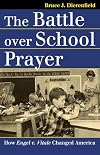 The Battle over School Prayer: How Engel V. Vitale Changed America