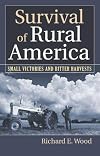 Survival of Rural America: Small Victories and Bitter Harvests