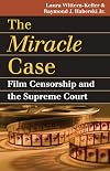 The Miracle Case: Film Censorship and the Supreme Court (Landmark Law Cases and American Society)