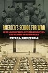 America's School for War: Fort Leavenworth, Officer Education, and Victory in World War II