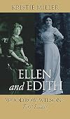 Ellen and Edith: Woodrow Wilson's First Ladies (Modern First Ladies)