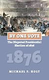 By One Vote: The Disputed Presidential Election of 1876