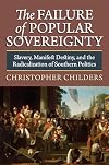 The Failure of Popular Sovereignty: Slavery, Manifest Destiny, and the Radicalization of Southern Politics