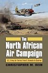 The North African air campaign : U.S. Army Air forces from El Alamein to Salerno