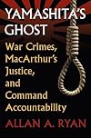Yamashita's Ghost: War Crimes, MacArthur's Justice, and Command Accountability (Modern War Studies)