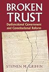 Broken Trust: Dysfunctional Government and Constitutional Reform (Constitutional Thinking)