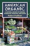 American Organic: A Cultural History of Farming, Gardening, Shopping, and Eating