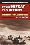 From Defeat to Victory : The Eastern Front, Summer 1944 : Decisive and Indecisive Military Operations, Volume 2