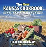The New Kansas Cookbook Rural Roots Modern Table