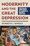 Modernity and the Great Depression: The Transformation of American Society, 1930-1941