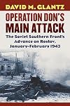 Operation Don's Main Attack: The Soviet Southern Front's Advance on Rostov, January-February 1943 (Modern War Studies)