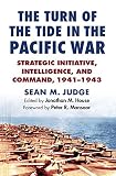 The Turn Of The Tide In The Pacific War Strategic Initiative Intelligence And Command 19411943