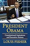 President Obama Constitutional Aspirations And Executive Actions