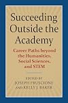 Succeeding Outside the Academy: Career Paths beyond the Humanities, Social Sciences, and STEM