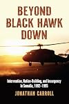 Beyond Black Hawk Down: Intervention, Nation-Building, and Insurgency in Somalia, 1992-1995 (Modern War Studies)