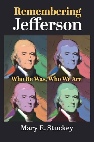 Remembering Jefferson:Who He Was,Who We Are