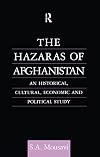 The Hazaras of Afghanistan: An Historical, Cultural, Economic and Political Study